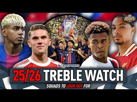 2025 - 2026 TREBLE WATCH 🏆 | Do Barcelona, Arsenal, PSG or Liverpool WIN UCL & More? | Morning Footy