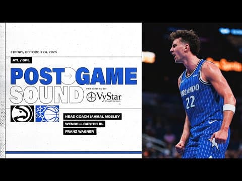 POSTGAME SOUND: ATLANTA HAWKS VS. ORLANDO MAGIC | COACH MOSE, WENDELL CARTER JR. & FRANZ WAGNER