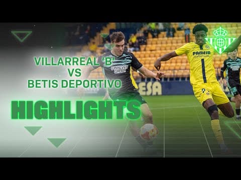 Resumen del partido Villarreal 'B' - Betis Deportivo (4-1) | CANTERA
