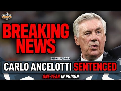 Carlo Ancelotti sentenced to one year in prison for tax fraud | BREAKING NEWS | Morning Footy
