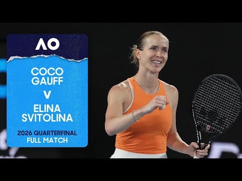 Coco Gauff v Elina Svitolina Full Match | Australian Open 2026 Quarterfinal