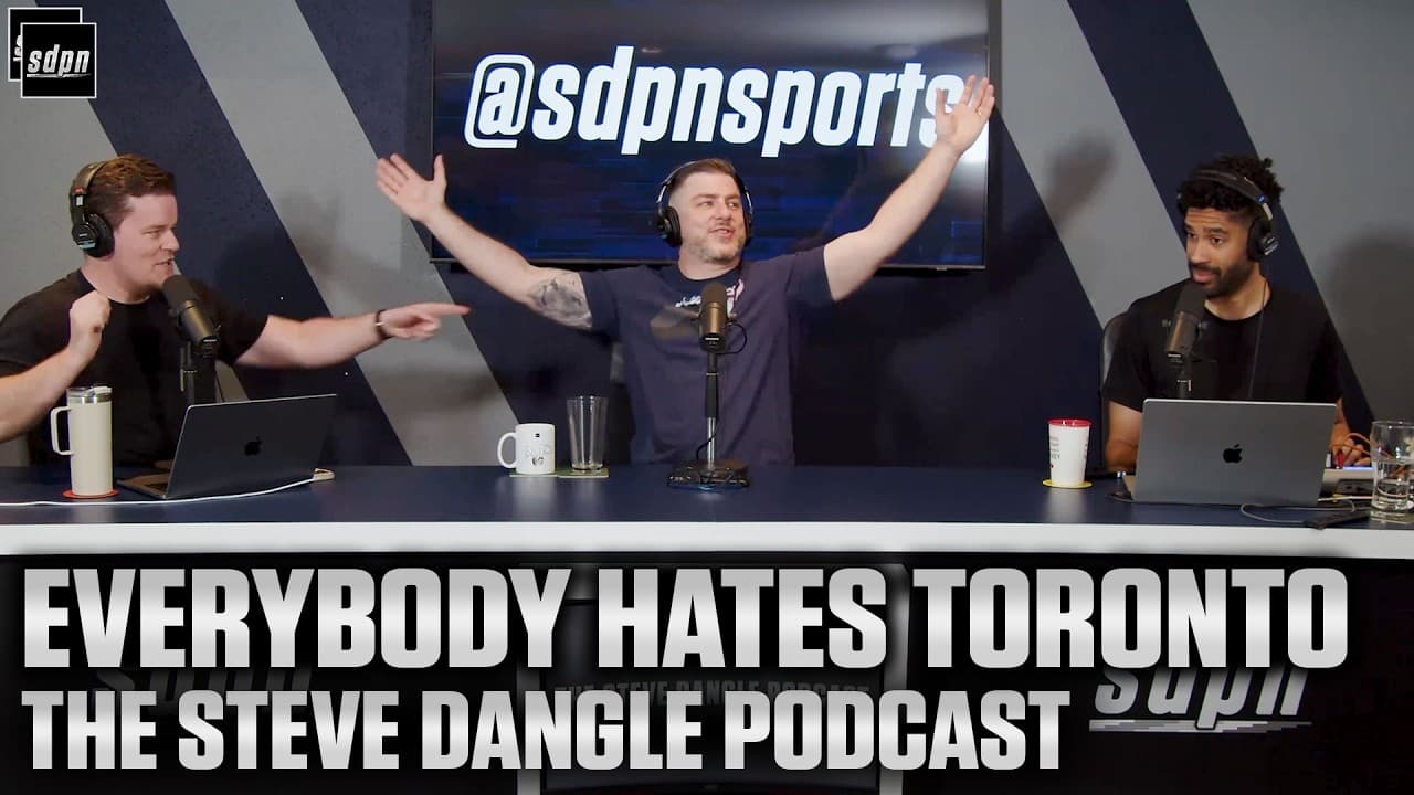 Everybody Hates Toronto | The Steve Dangle Podcast