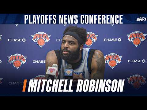 Mitchell Robinson on the plan to get him to the playoffs healthy, the Knicks' motivations this year