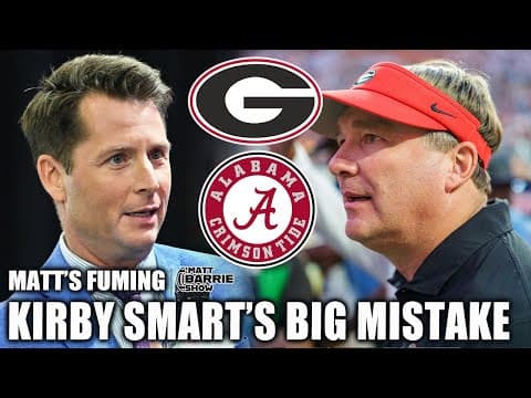 Kirby Smart’s decision making vs. Alabama has Matt Barrie FUMING 😡 | The Matt Barrie Show