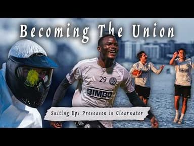 Becoming The Union | Suiting Up: Preseason in Clearwater