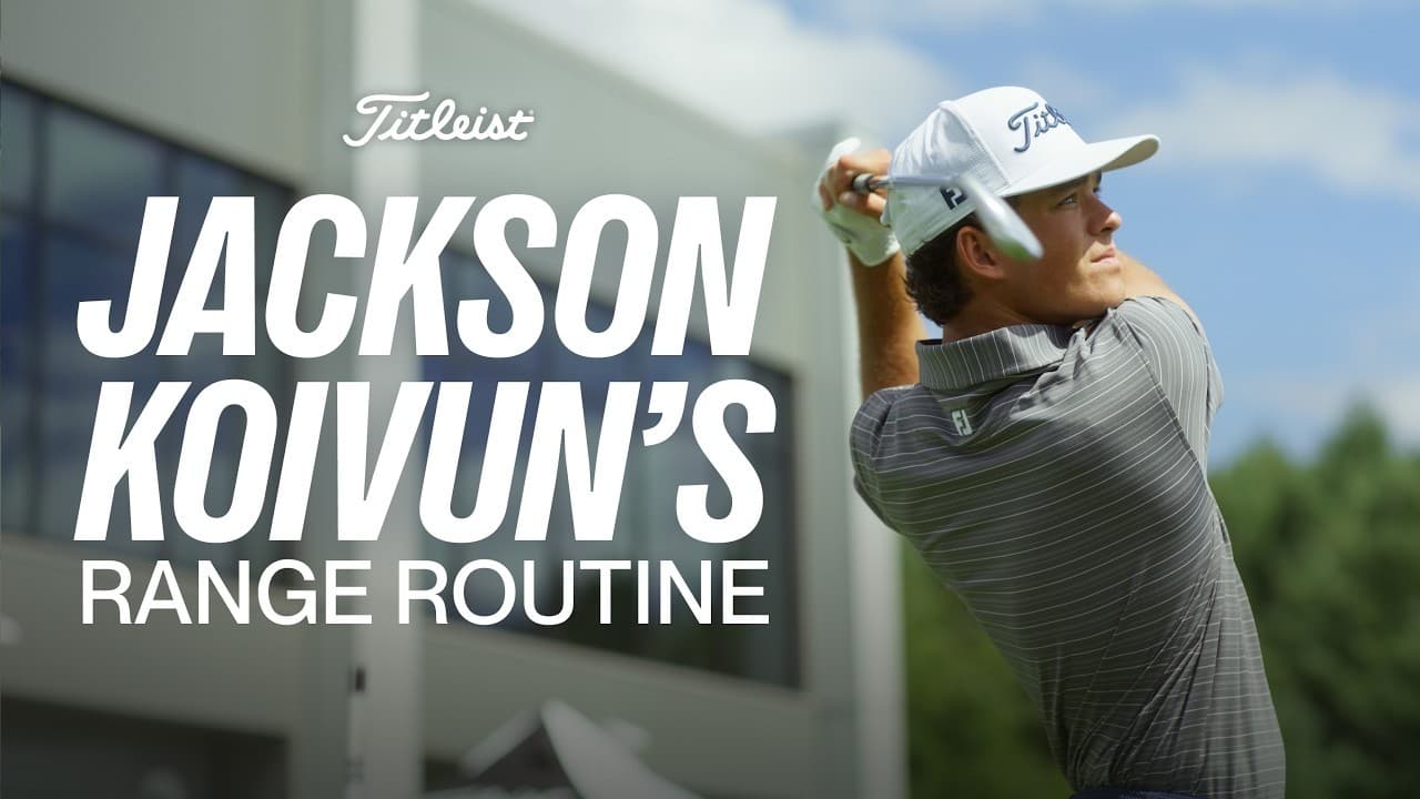 How Jackson Koivun Prepares on the Range Before Competition | Titleist