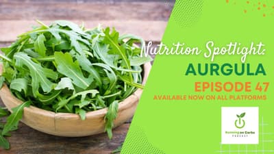 Nutrition Spotlight on Arugula - Running on Carbs Podcast, S1 E47