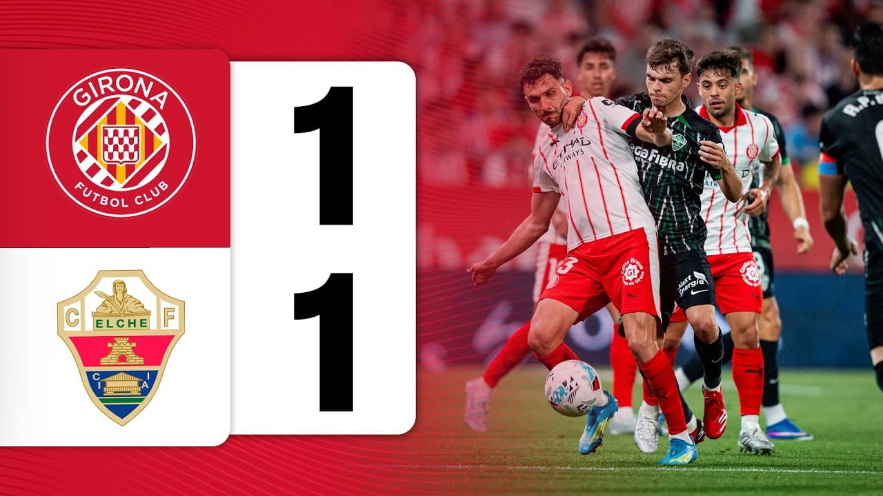 GIRONA FC 1-1 ELCHE CF | LALIGA EA SPORTS 2025/26 J38 | GIRONA FC
