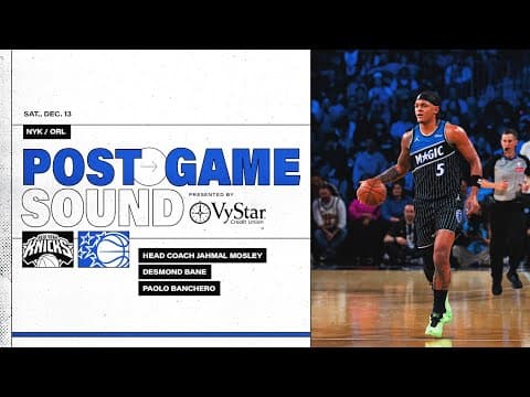 POSTGAME SOUND: NEW YORK KNICKS VS. ORLANDO MAGIC | COACH MOSE, PAOLO BANCHERO & DESMOND BANE