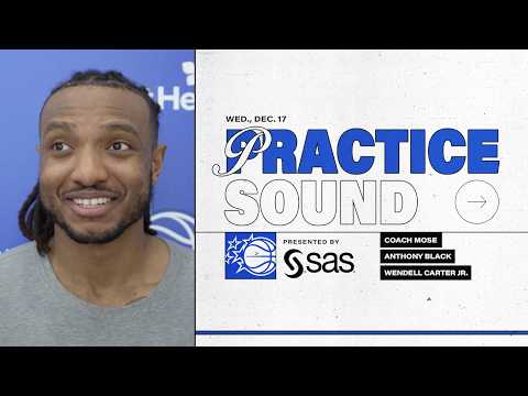 PRACTICE SOUND: COACH MOSE, ANTHONY BLACK AND WENDELL CARTER JR.PRESENTED BY SAS 12.17.25