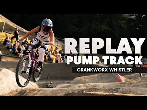 LIVE Pump Track - Crankworx World Tour Whistler 2025