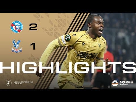 UEFA Conference League Highlights | RC Strasbourg 2-1 Crystal Palace