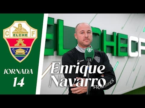 RUEDA DE PRENSA | Enrique Navarro habla sobre el Elche CF - Levante UD | Jornada 14