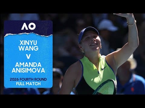 Xinyu Wang v Amanda Anisimova Full Match | Australian Open 2026 Fourth Round