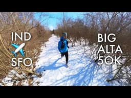 Pre - Big Alta 50k - Headed to California!! ✈️