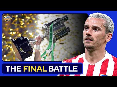 Copa del Rey FINAL Match Preview! | Atletico Madrid vs. Real Sociedad