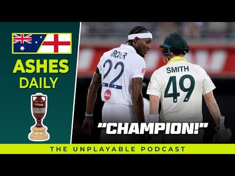 Gabba D4: Smith 'champs' England to go 2-0 up | Unplayable Podcast