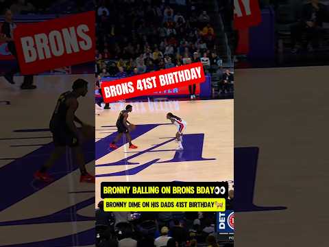 Bronny DIME on LeBrons BIRTHDAY🐐