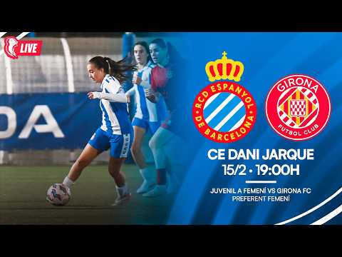 🔴 LIVE | ⚽ Juvenil A Femení 🆚 Girona FC | Preferent Femení