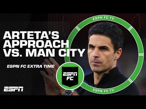 Is Arteta to blame for being too conservative with his approach vs. Man City? | ESPN FC Extra Time