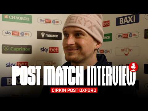 "It's a good job done" | Cirkin On Oxford Victory | Post Match Interview