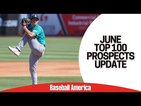 Baseball America's June MLB Top 100 Prospects Update