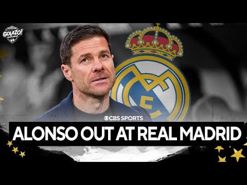 BREAKING: Xabi Alonso OUT at Real Madrid | Reaction and analysis | CBS Sports Golazo