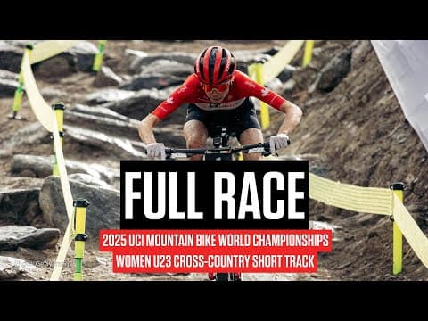 Replay: 2025 UCI Mountain Bike Worlds - Women U23 Cross-Country Short Track
