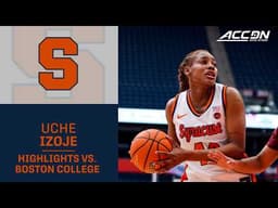 Syracuse Center Uche Izoje Highlights vs. Boston College