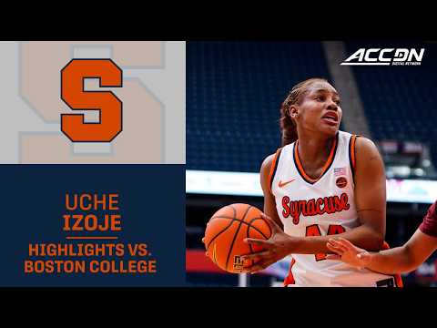 Syracuse Center Uche Izoje Highlights vs. Boston College