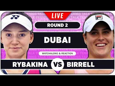 RYBAKINA vs BIRRELL • WTA Dubai 2026 • LIVE Tennis Watchalong