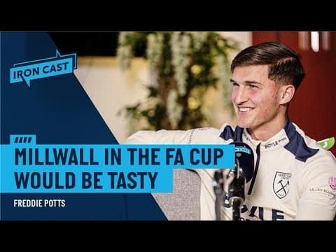 Freddie Potts On Living His Dream Of Playing For West Ham | Ironcast