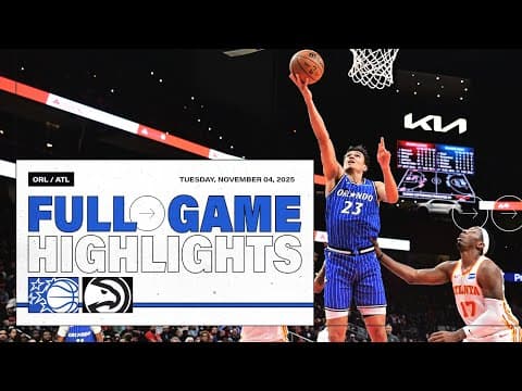 FULL GAME HIGHLIGHTS: ORLANDO MAGIC VS. ATLANTA HAWKS 11.04.25