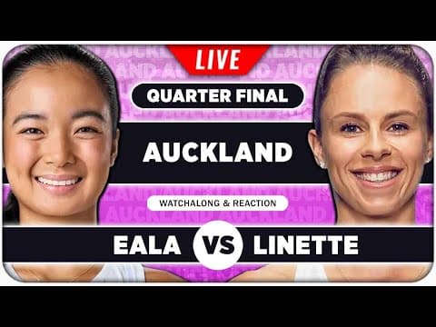 EALA vs LINETTE • WTA Auckland 2026 QF • LIVE Tennis Watchalong