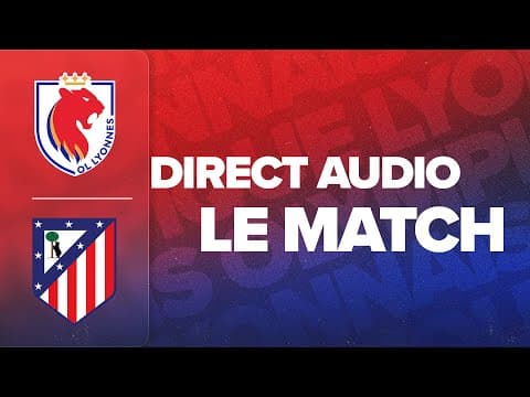 LE MATCH : OL LYONNES - ATL MADRID