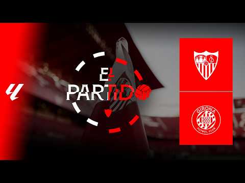 'El Partido' #SevillaGirona | 📡 EN DIRECTO