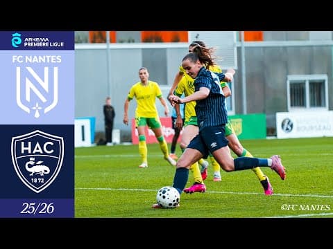 ⚽️ Résumé : FC Nantes - HAC (2-1) I Arkema Première Ligue 2025-2026