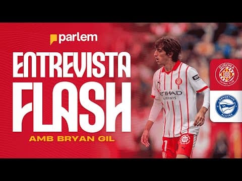 💬 LA REACCIÓ DE BRYAN GIL DESPRÉS DEL GIRONA FC 🆚 DEPORTIVO ALAVÉS | GIRONA FC