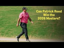 Should Patrick Reed be a 2026 Masters favorite? | The Fried Egg Golf Podcast