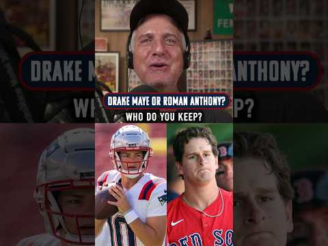 Who would you keep: Drake Maye or Roman Anthony?