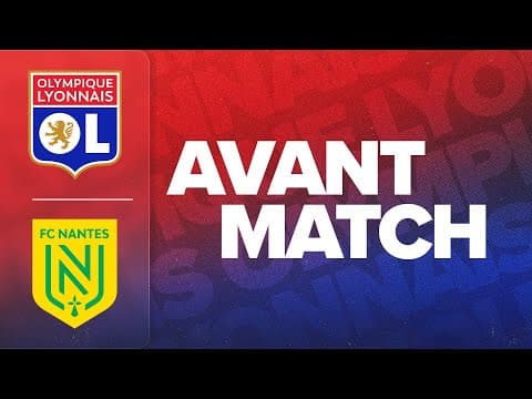 L'AVANT MATCH :  OL - FC NANTES