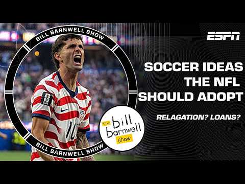 Soccer Ideas the NFL Should Borrow | The Bill Barnwell Show