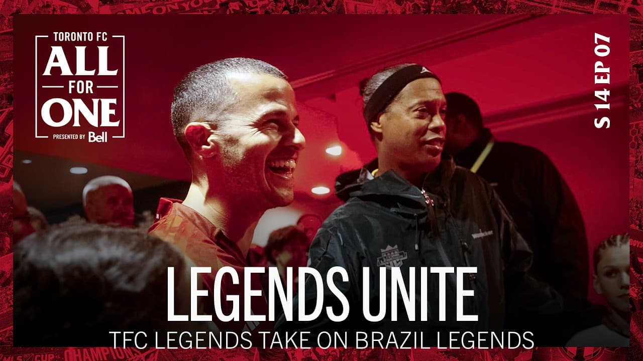 Legends Unite | Toronto FC Legends take on Brazil Legends
