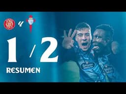 Girona FC vs Celta (1-2) | Resumen y goles | LALIGA EA SPORTS