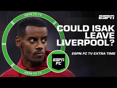 Should Liverpool look to sell Alexander Isak this summer? | ESPN FC Extra Time