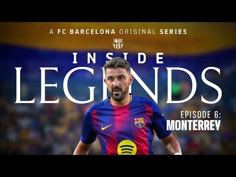 🇲🇽 INSIDE LEGENDS | EPISODE 6: MONTERREY – The David Villa Show at El Volcán 🌋 |  FC Barcelona 💙❤️