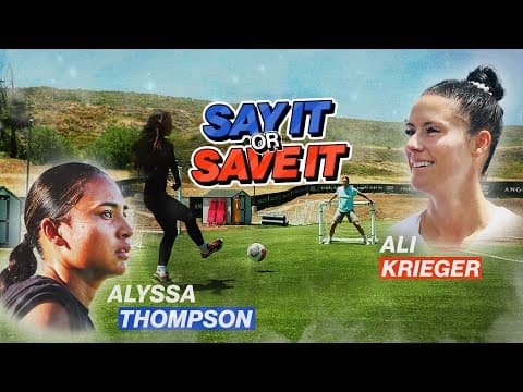 Alyssa Thompson and Ali Krieger answer tricky questions or try to stop a PK ⚽ | Say It Or Save It