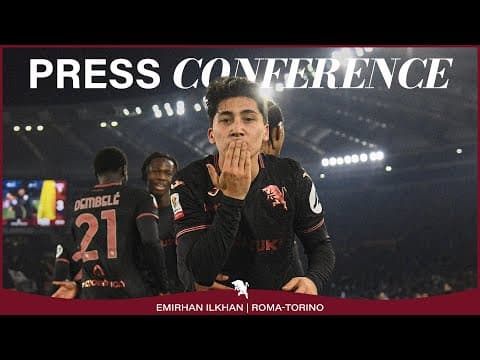 ROMA-TORINO | PRESS CONFERENCE | EMIRHAN ILKHAN