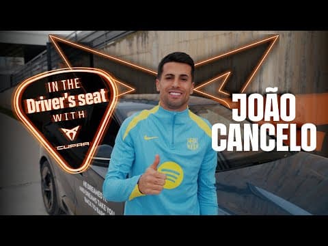 Back at FC Barcelona: How Have Your First Days Been? | In the Driver’s Seat with CUPRA & Cancelo 🚗