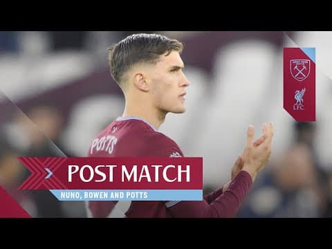 "Keep Fighting. Keep Believing." | Nuno, Bowen & Potts | Post Match Reactions | West Ham v Liverpool
